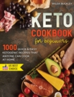 Keto Cookbook for Beginners : 1000 Quick & Easy Ketogenic Recipes that Anyone Can Cook at home 2-week Keto Meal Plan & Weight Loss Challenge - Book