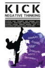 Kick Negative Thinking : Control Your Thoughts And Manage Your Emotions. Overcome Negativity Throughout Positive Energy. Relieve Anxiety, Fear And Insecurities And Improve Your Social Skills. - Book