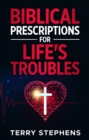 Biblical Prescriptions For Life's Troubles - eBook