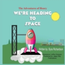 The Adventures of Henry We're Heading to Space - Book