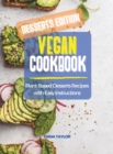 Vegan Cookbook DESSERTS EDITION : Plant-Based Desserts Recipes with Easy Instructions - Book