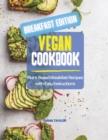 Vegan Cookbook BREAKFAST EDITION : Plant-Based Breakfast Recipes with Easy Instructions - Book