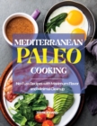 Mediterranean Paleo Cooking : No-Fuss Recipes with Maximum Flavor and Minimal Cleanup - Book