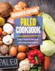 Paleo Cookbook Desserts Edition : Paleo Desserts Recipes with Easy Instructions - Book