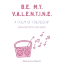 Be My Valentine : A Poem of Friendship - Book