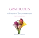 Gratitude Is : A Poem of Empowerment - Book