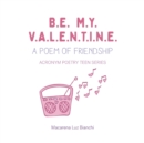 Be My Valentine : A Poem of Friendship - Book