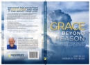 Grace Beyond Reason : The Untapped Secret to the Life God Intends - Book