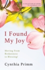 I Found My Joy : Moving from Brokenness to Blessing - Book