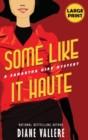 Some Like It Haute (Large Print Edition) : A Samantha Kidd Mystery - Book