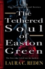 The Tethered Soul of Easton Green : The Tethered Soul Series - Book