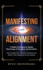 Manifesting with Alignment : 7 Hidden Principles to Master the Energy of Thoughts and Emotions - How to Raise Your Vibration Instantly and Shift to the Frequency of Your Desires - Book