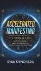 Accelerated Manifesting : 7 Hidden Secrets to Supercharge Your Reality, Rapidly Shift Your Identity, and Speed Up the Manifestation of Your Desires: 7 Hidden Secrets to - Book