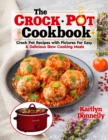 The CROCKPOT Cookbook : Crock Pot Recipes with Pictures For Easy & Delicious Slow Cooking Meals - Book