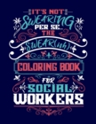 It's Not Swearing Per Se...A Swear(ish) Coloring Book for Social Workers - Book