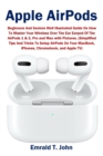 Apple AirPods : Beginners and Seniors Well Illustrated Guide On How To Master Your Wireless Over The Ear Earpod Of The AirPods 1 & 2, Pro and Max with Pictures. (Simplified Tips And Tricks To Setup Ai - Book