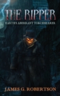 The Ripper : Earth's Aberrant Torchbearer - Book