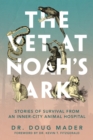 The Vet at Noah's Ark : Stories of Survival from an Inner-City Animal Hospital - Book