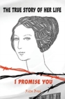 The True Story of Her Life : I Promise You - Book