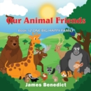 OUR ANIMAL FRIENDS : ONE BIG HAPPY FAMILY - eBook