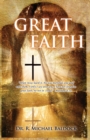 Great Faith : When Jesus heard it, He was marveled, and said unto them, Verily I say unto you, I have not found so great faith, no not in Israel. Matthew 8:10 - Book