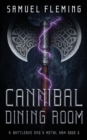 Cannibal Dining Room : A Modern Sword and Sorcery Serial - Book