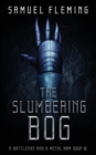 The Slumbering Bog : A Modern Sword and Sorcery Serial - Book