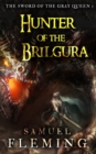 Hunter of the Brilgura : A Monster Hunter, Sword & Sorcery Novel - Book