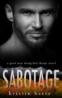 Sabotage : A Good Men Doing Bad Things Novel - Book