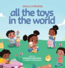 All The Toys In The World : A Children's Book About Sharing - Book