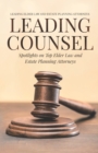 Leading Counsel : Spotlights on Top Elder Law and Estate Planning Attorneys - Book