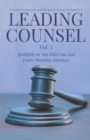 Leading Counsel : Spotlights on Top Elder Law and Estate Planning Attorneys Vol. 2 - Book