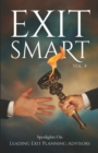 Exit Smart Vol. 4 : Spotlights on Leading Exit Planning Advisors - Book