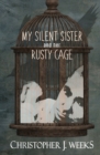 My Silent Sister and Her Rusty Cage - Book