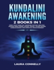 Kundalini Awakening : 2 Books in 1: Open Your Third Eye, Increase Psychic Abilities, Expand Mind Power, Astral Travel, Attain Higher Consciousness and Spiritual Enlightenment - Book