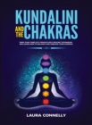 Kundalini and the Chakras : Open Your Third Eye Through Self-Healing Techniques and Learn How to Balance and Unblock Your Chakras - Book