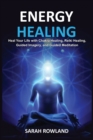 Energy Healing : Heal Your Body and Increase Energy with Reiki Healing, Guided Imagery, Chakra Balancing, and Chakra Healing - Book