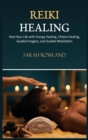 Reiki Healing : Reiki for Beginners, Heal Your Body and Increase Energy with Chakra Balancing, Chakra Healing, and Guided Imagery - Book