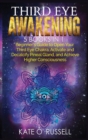 Third Eye Awakening : 5 in 1 Bundle: Beginner's Guide to Open Your Third Eye Chakra, Activate and Decalcify Pineal Gland, and Achieve Higher Consciousness - Book