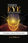 Third Eye Awakening : 10 Techniques to Open the Third Eye Chakra - Book