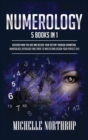 Numerology : 5 Books in 1: Discover Who You Are and Decode Your Destiny through Divination, Numerology, Astrology and Tarot to Master and Design Your Perfect Life! - Book