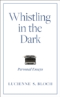 Whistling in the Dark : Personal Essays - eBook