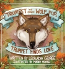 Trumpet the Miracle Wolf Pup : Trumpet Finds Love - Book