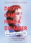 Daddy Came Home a Stranger : Alcoholism Through the Eyes of a Child - Book
