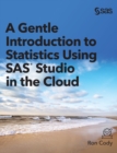A Gentle Introduction to Statistics Using SAS Studio in the Cloud - Book