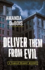 Deliver Them From Evil : A Camille Delaney Mystery - Book