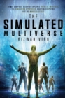 The Simulated Multiverse : An MIT Computer Scientist Explores Parallel Universes, the Simulation Hypothesis, Quantum Computing and the Mandela Effect - Book