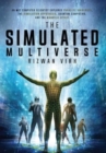 The Simulated Multiverse : An MIT Computer Scientist Explores Parallel Universes, the Simulation Hypothesis, Quantum Computing and the Mandela Effect - Book