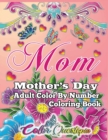 Mother's Day Coloring Book -Mom- Adult Color by Number - Book