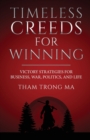 Timeless Creeds For Winning : Victory Strategies For Business, War, Politics, and Life - Book